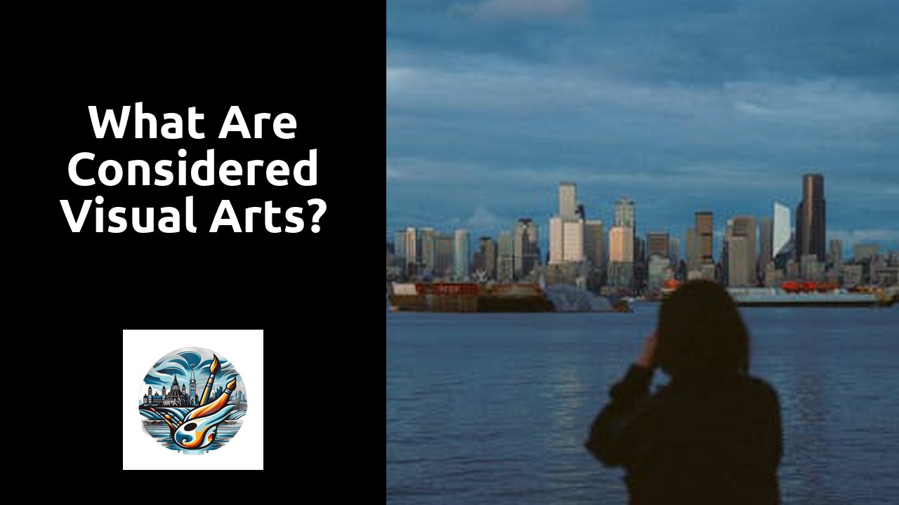 What are considered visual arts?