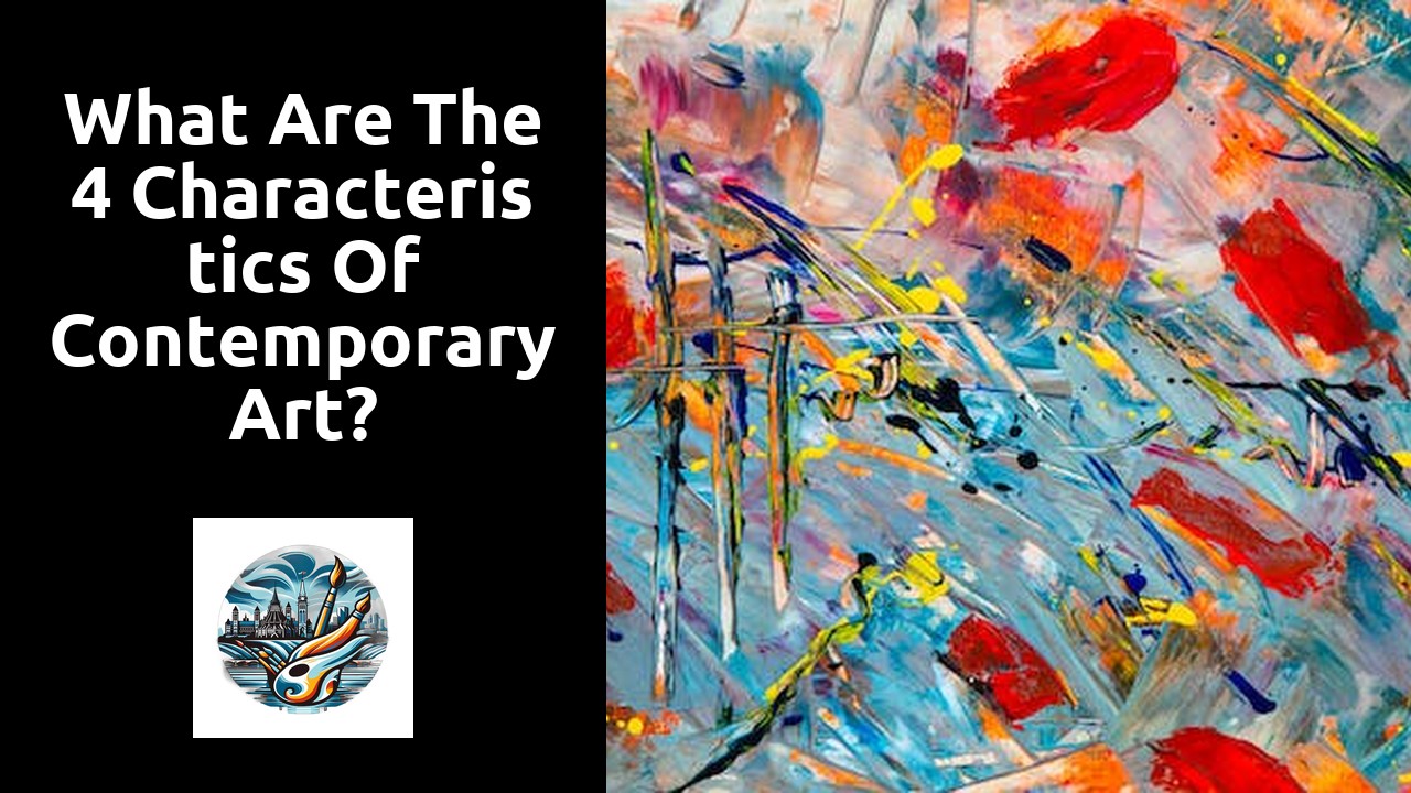 What are the 4 characteristics of contemporary art?
